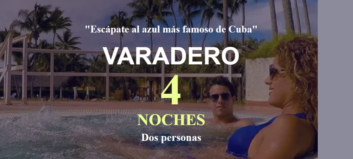 Escápate al azul más famoso de Cuba: Varadero. 4 Noches / 2 Personas. 